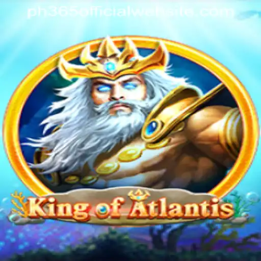 King of Atlantis: Dive into the Adventure on PH365 OFFICIAL WEBSITE